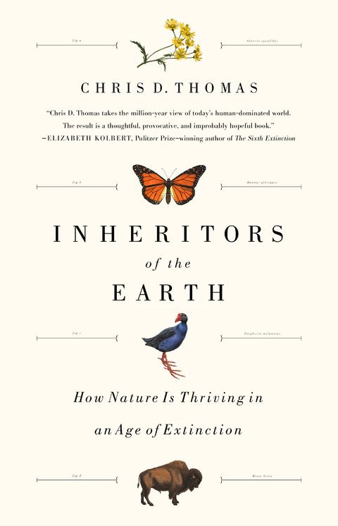 Inheritors of the Earth: How Nature Is Thriving in an Age of Extinction