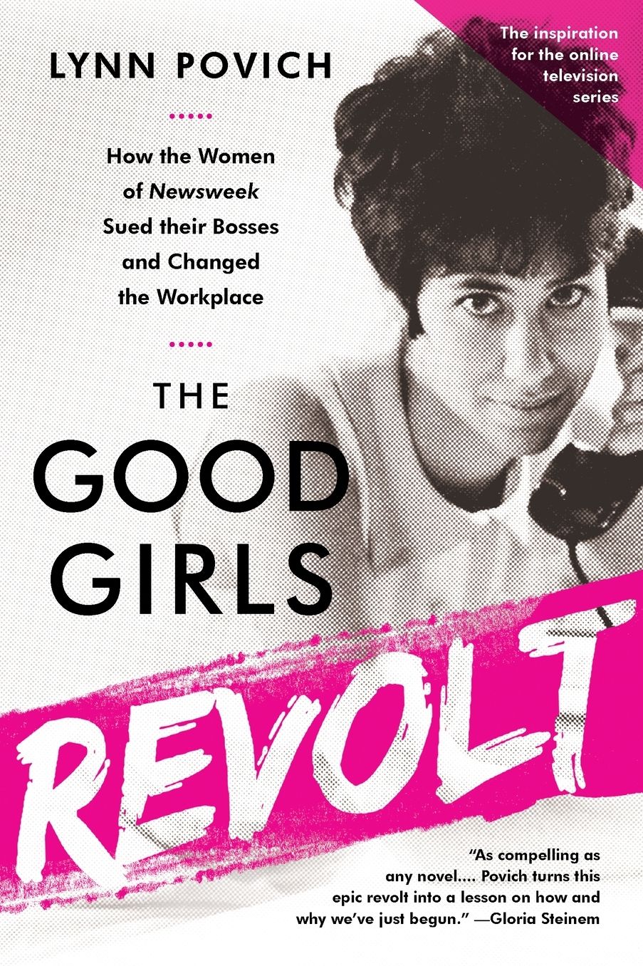 The Good Girls Revolt: How the Women of Newsweek Sued their Bosses and Changed the Workplace