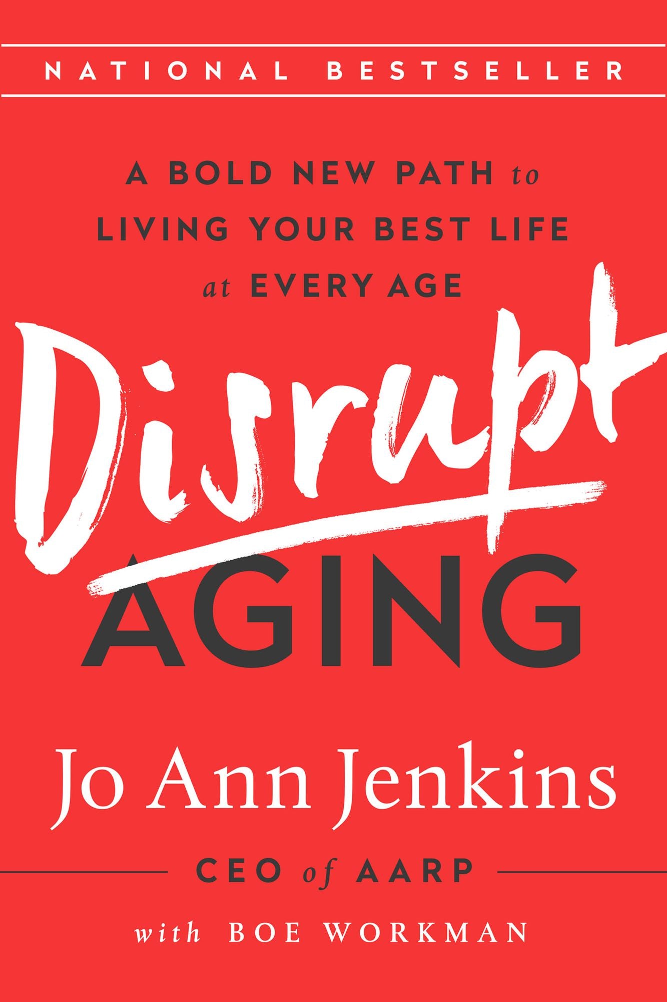 Disrupt Aging: A Bold New Path to Living Your Best Life at Every Age
