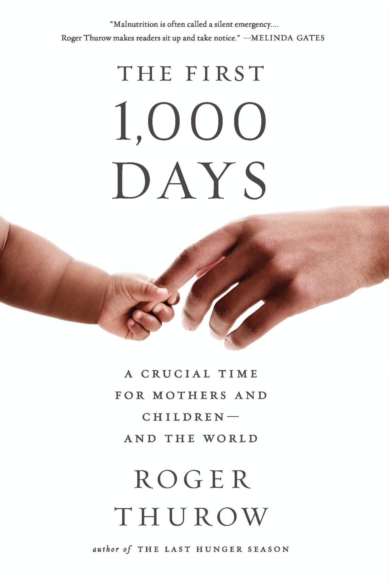 The First 1,000 Days: A Crucial Time for Mothers and Children--And the World