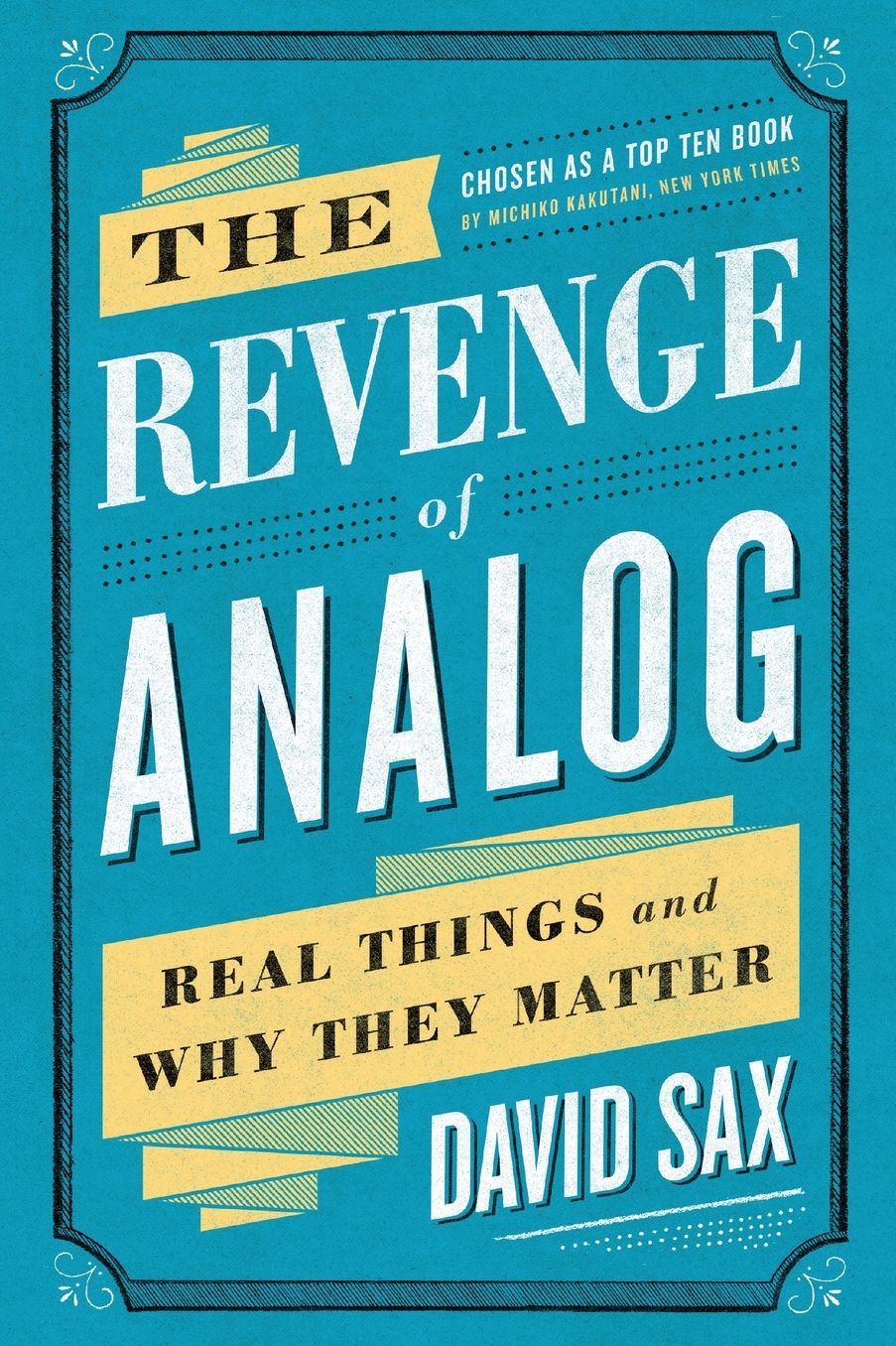The Revenge of Analog: Real Things and Why They Matter