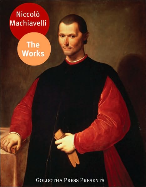 The Works of Niccol&ograve; Machiavelli