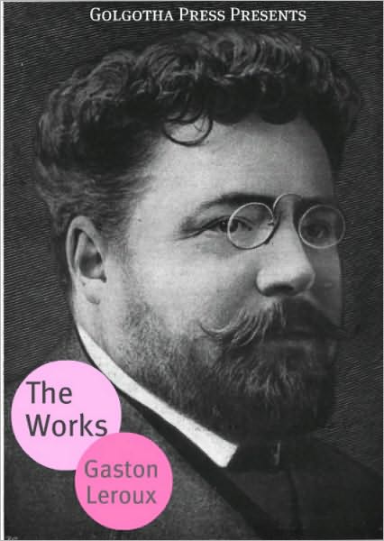 The Works of Gaston Leroux