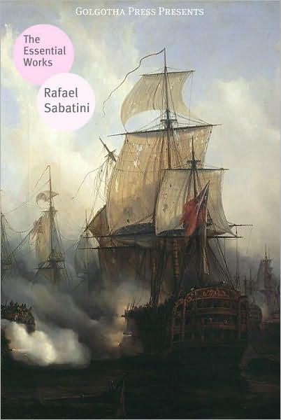 The Essential Works of Rafael Sabatini