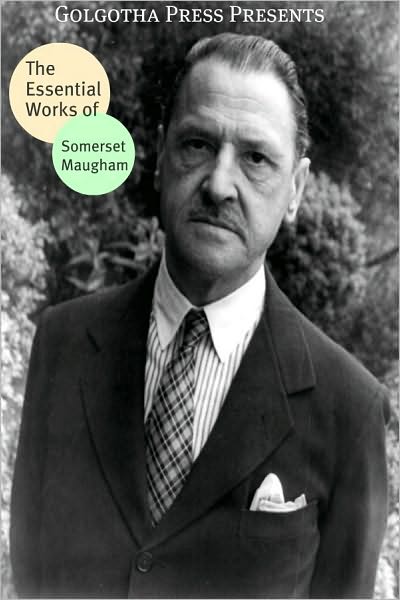 The Essential Works of Somerset Maugham
