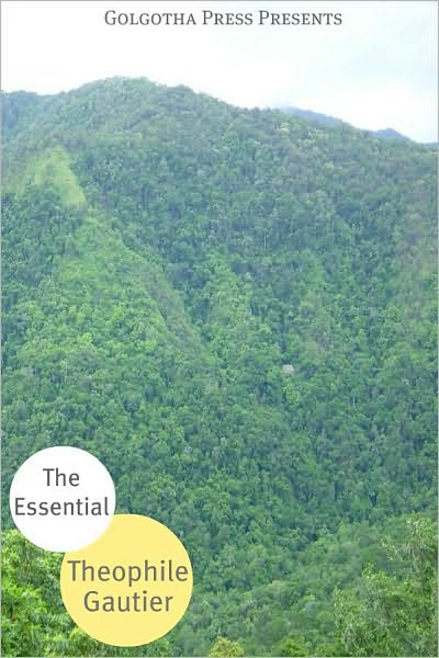 The Essential Works of Th&eacute;ophile Gautier