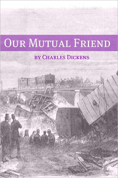 Our Mutual Friend (with biography of Charles Dickens and plot summary)