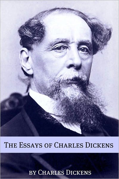 The Essays and Non-Fiction of Charles Dickens