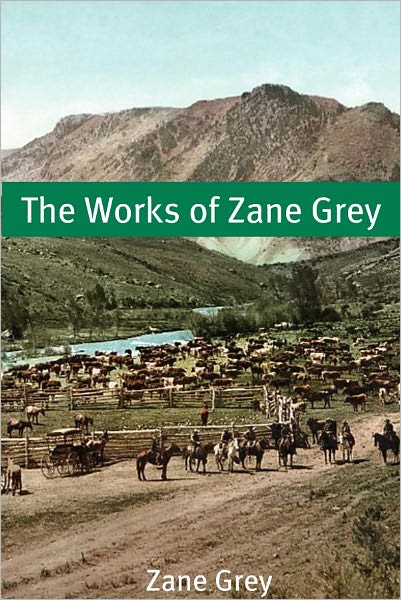 The Works of Zane Grey