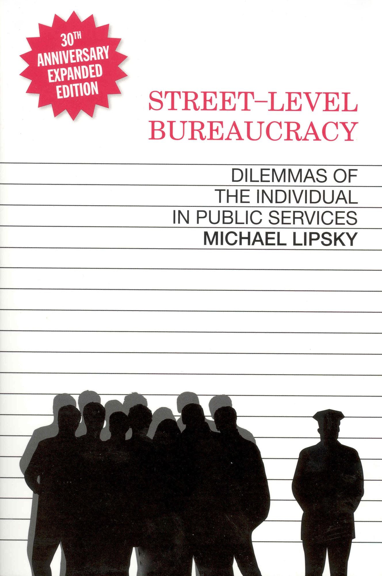 Street-Level Bureaucracy, 30th Ann. Ed.: Dilemmas of the Individual in Public Service
