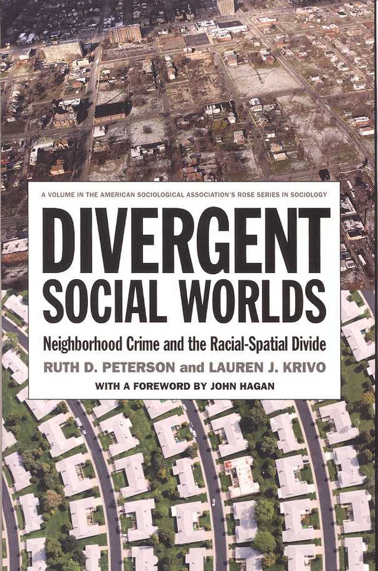 Divergent Social Worlds: Neighborhood Crime and the Racial-Spatial Divide