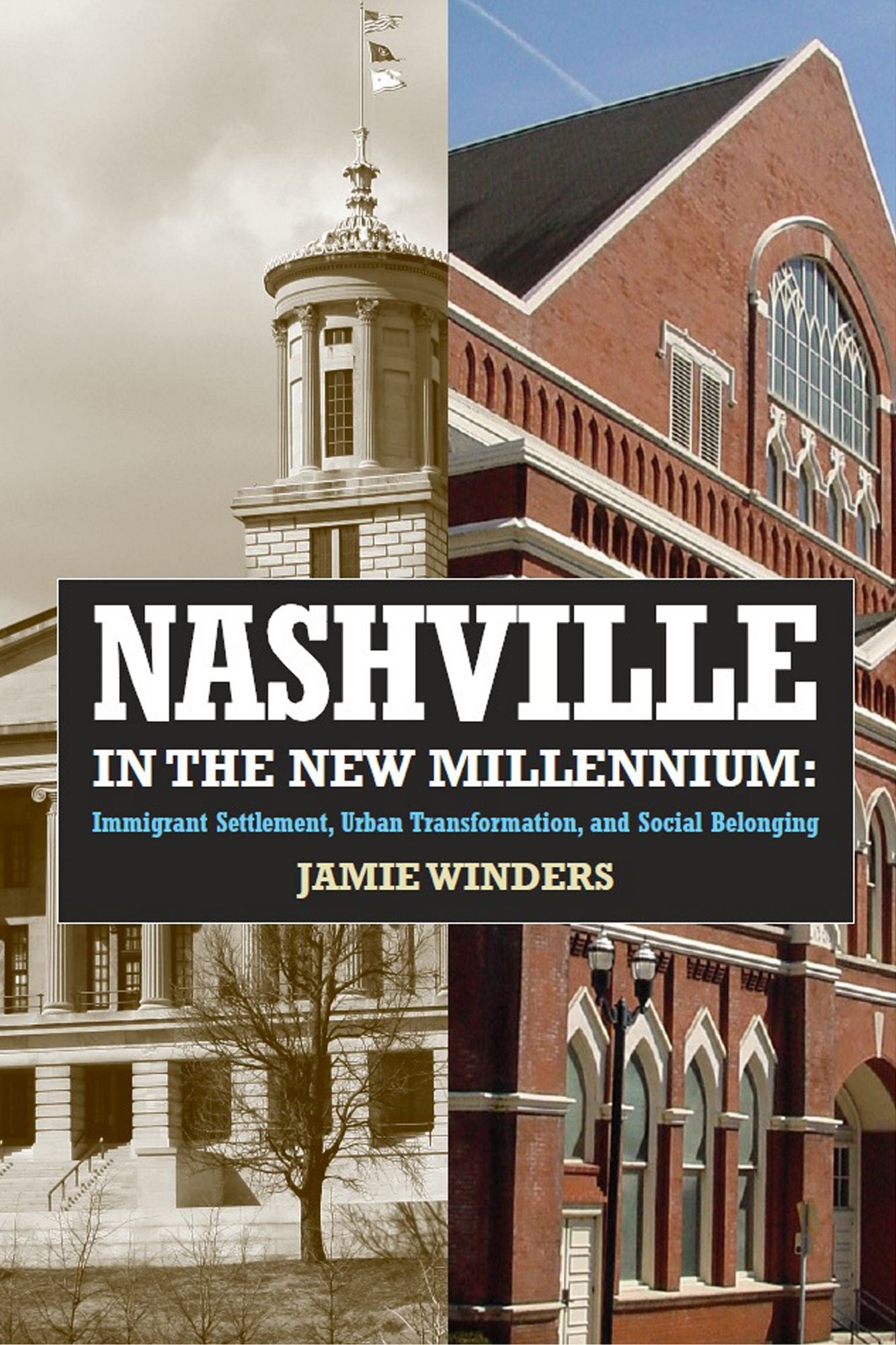 Nashville in the New Millennium: Immigrant Settlement, Urban Transformation, and Social Belonging