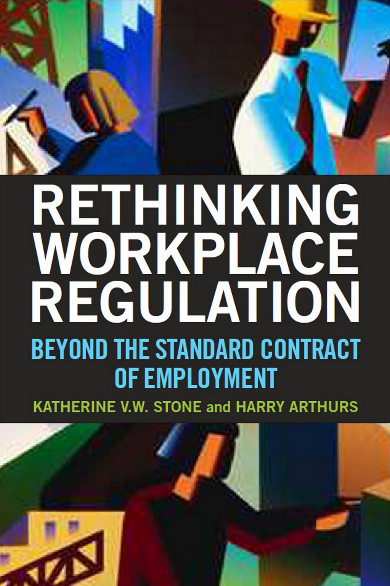 Rethinking Workplace Regulation: Beyond the Standard Contract of Employment