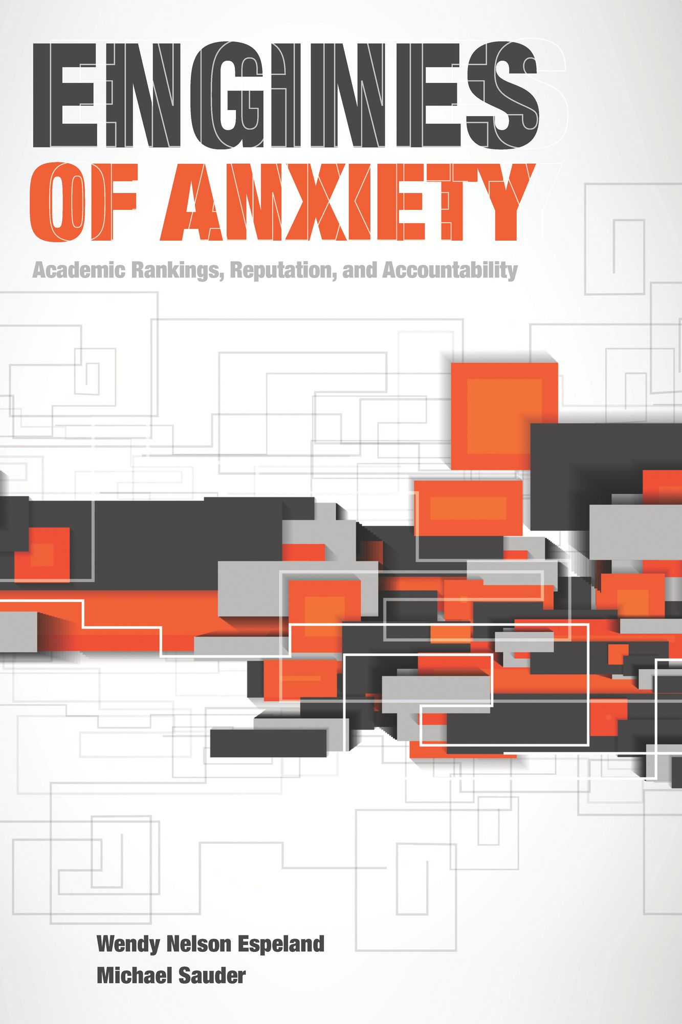 Engines of Anxiety: Academic Rankings, Reputation, and Accountability