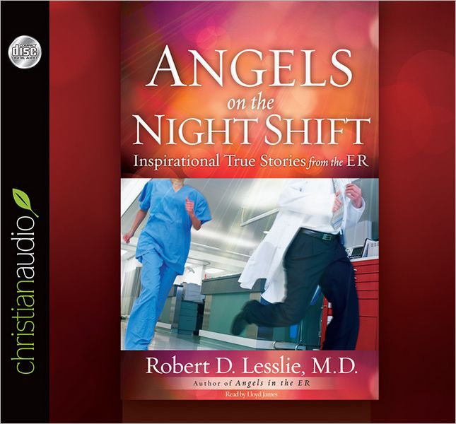 Angels on the Night Shift: Inspirational True Stories from the ER