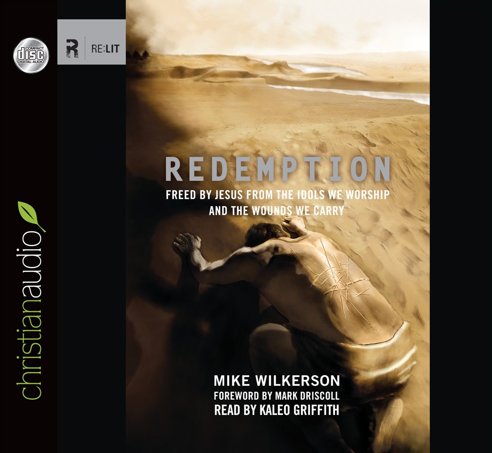 Redemption: Freed by Jesus from the Idols We Worship and the Wounds We Carry