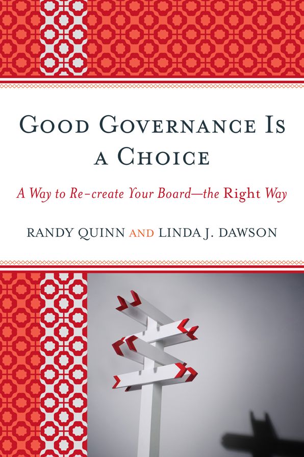 Good Governance is a Choice: A Way to Re-create Your Board_the Right Way