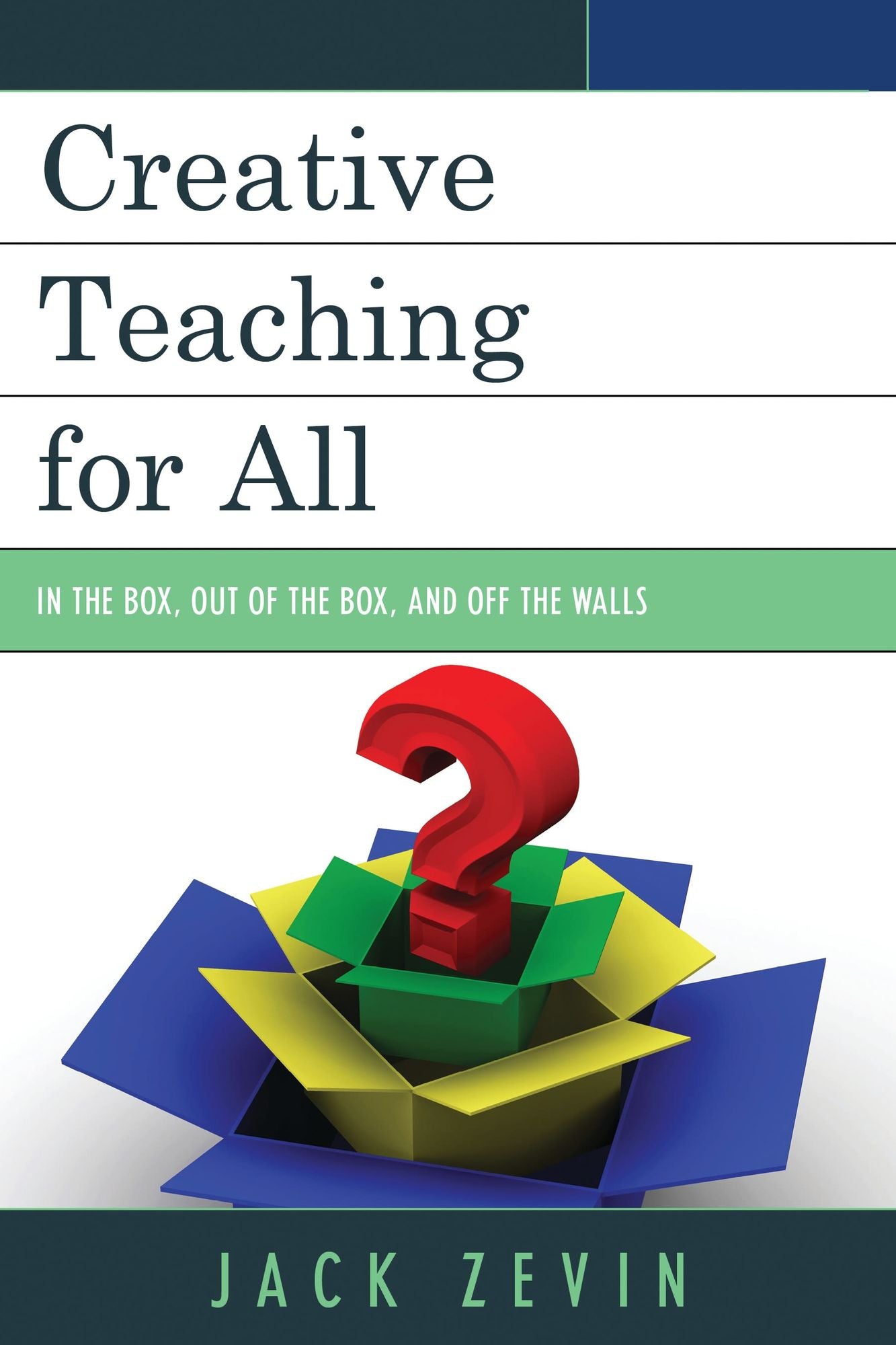 Creative Teaching for All: In the Box, Out of the Box, and Off the Walls