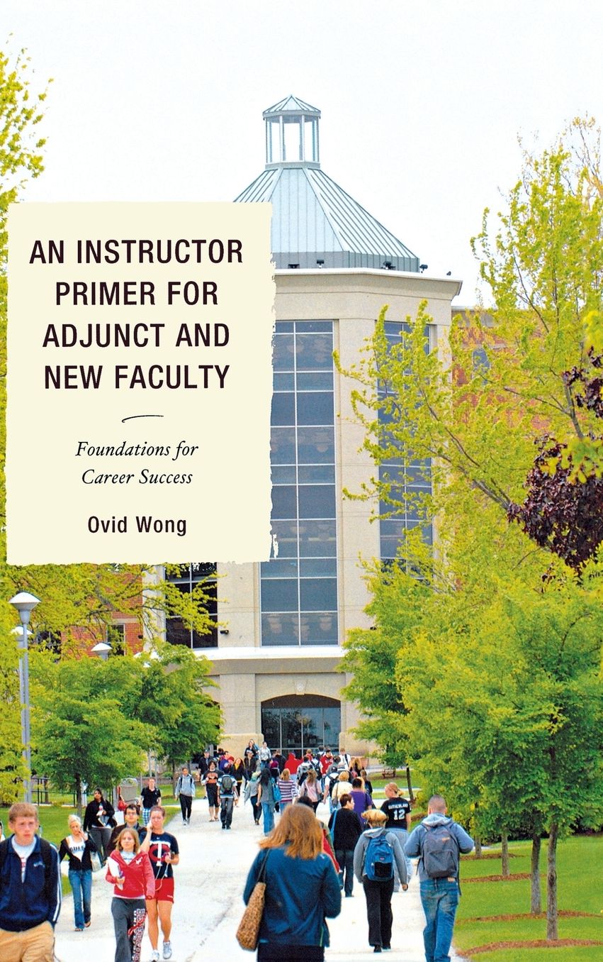 An Instructor Primer for Adjunct and New Faculty: Foundations for Career Success
