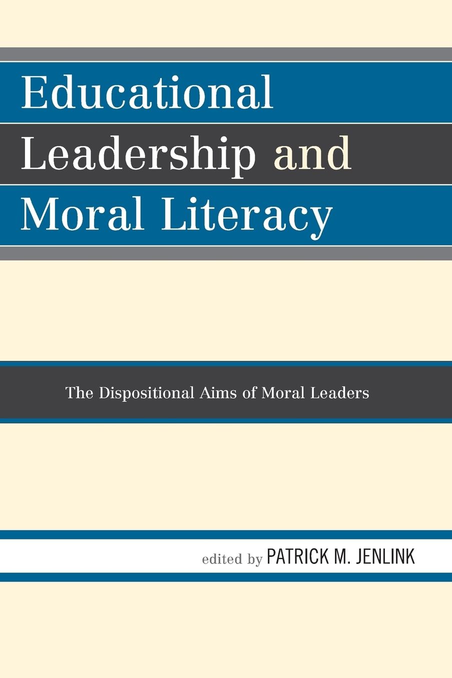 Educational Leadership and Moral Literacy: The Dispositional Aims of Moral Leaders