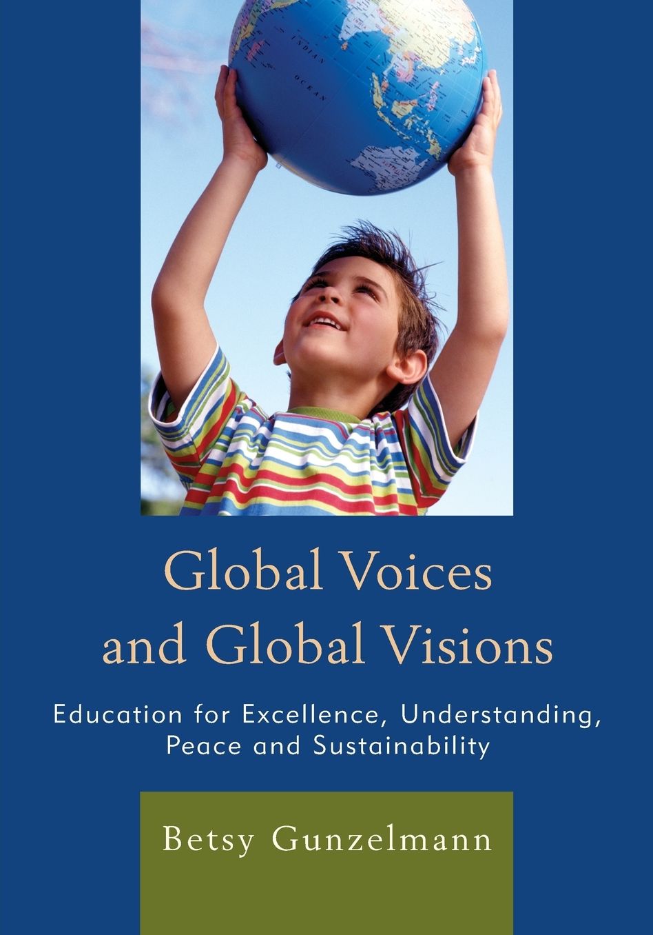 Global Voices and Global Visions: Education for Excellence, Understanding, Peace and Sustainability