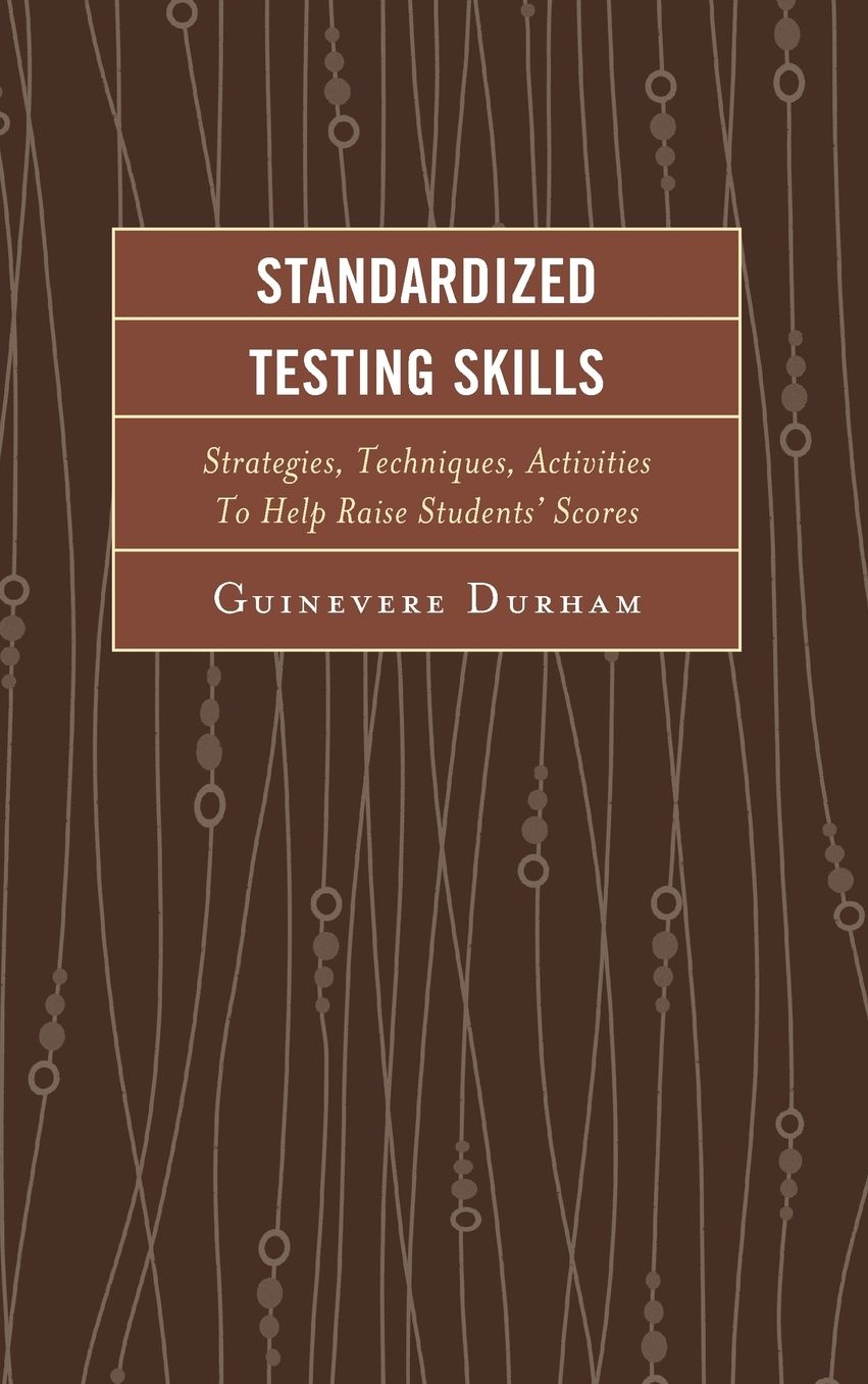 Standardized Testing Skills: Strategies, Techniques, Activities to Help Raise Students' Scores