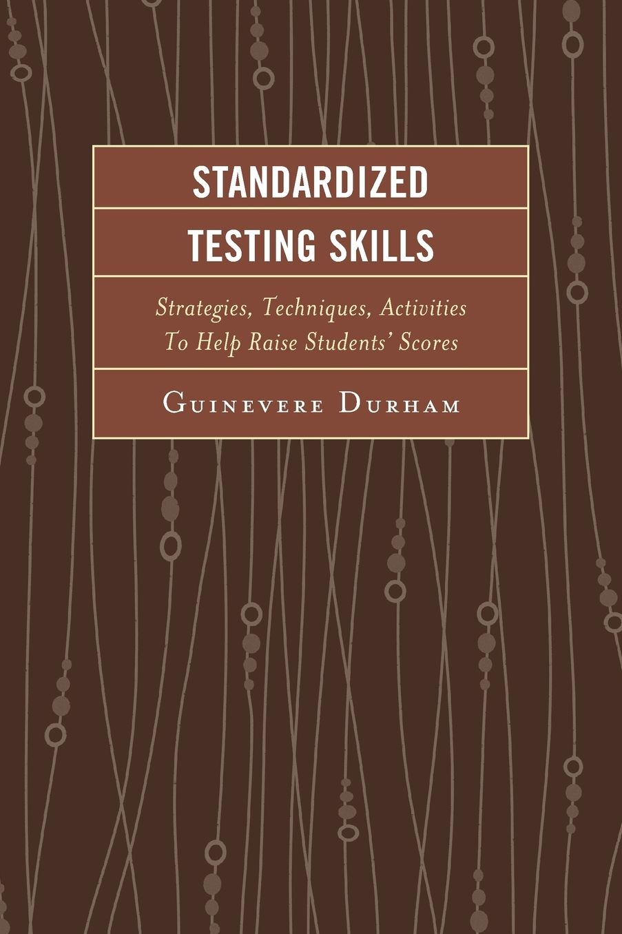 Standardized Testing Skills: Strategies, Techniques, Activities To Help Raise Students' Scores