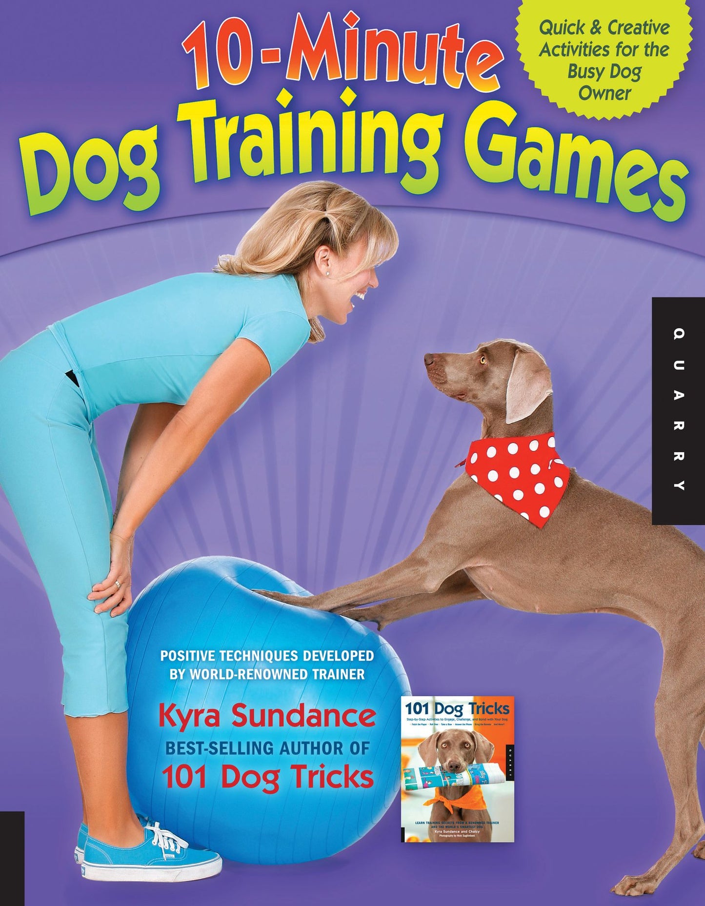 The 10-Minute Dog Training Games: Quick & Creative Activities for the Busy Dog Owner