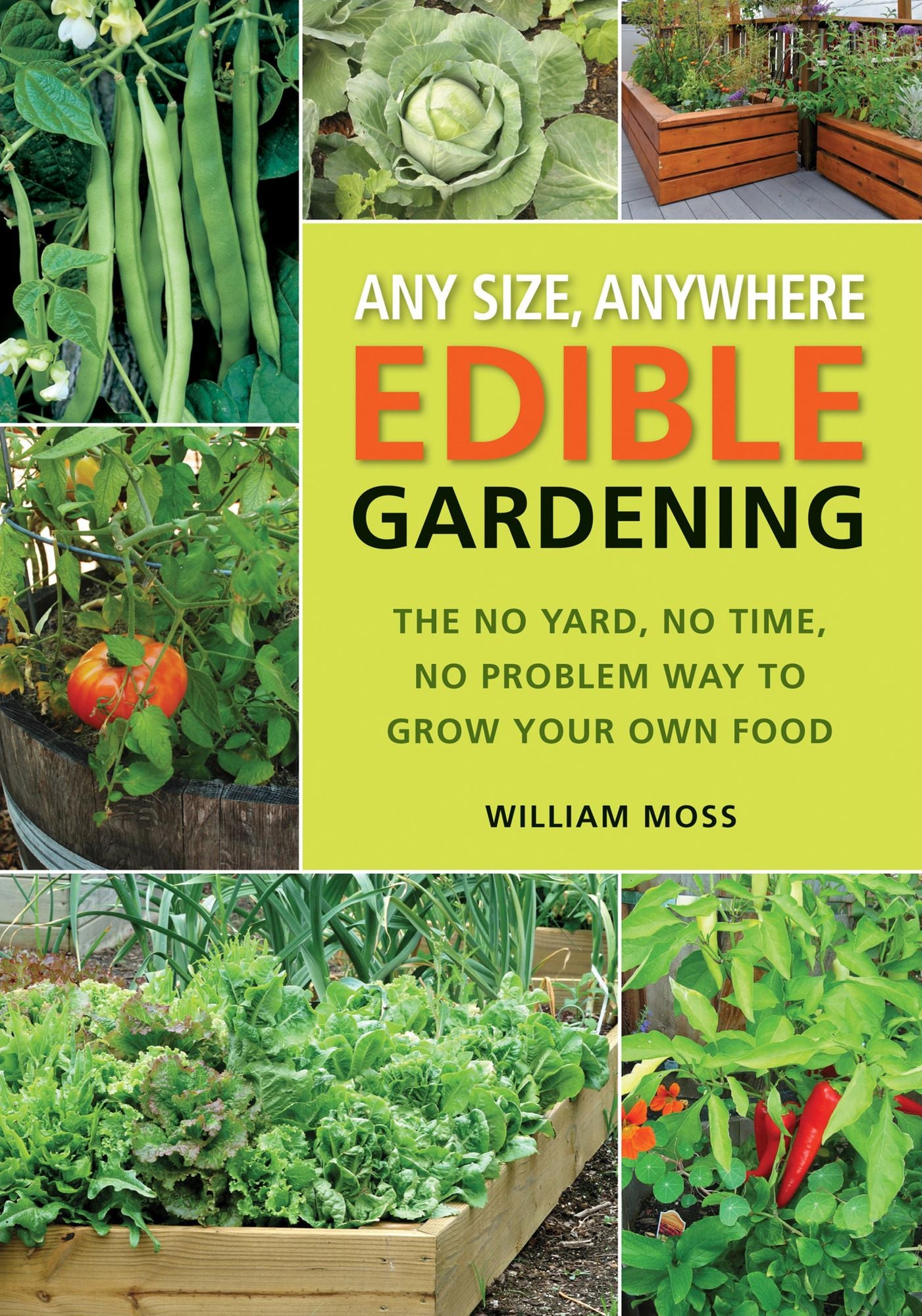 Any Size, Anywhere Edible Gardening: The No Yard, No Time, No Problem Way To Grow Your Own Food (PagePerfect NOOK Book)