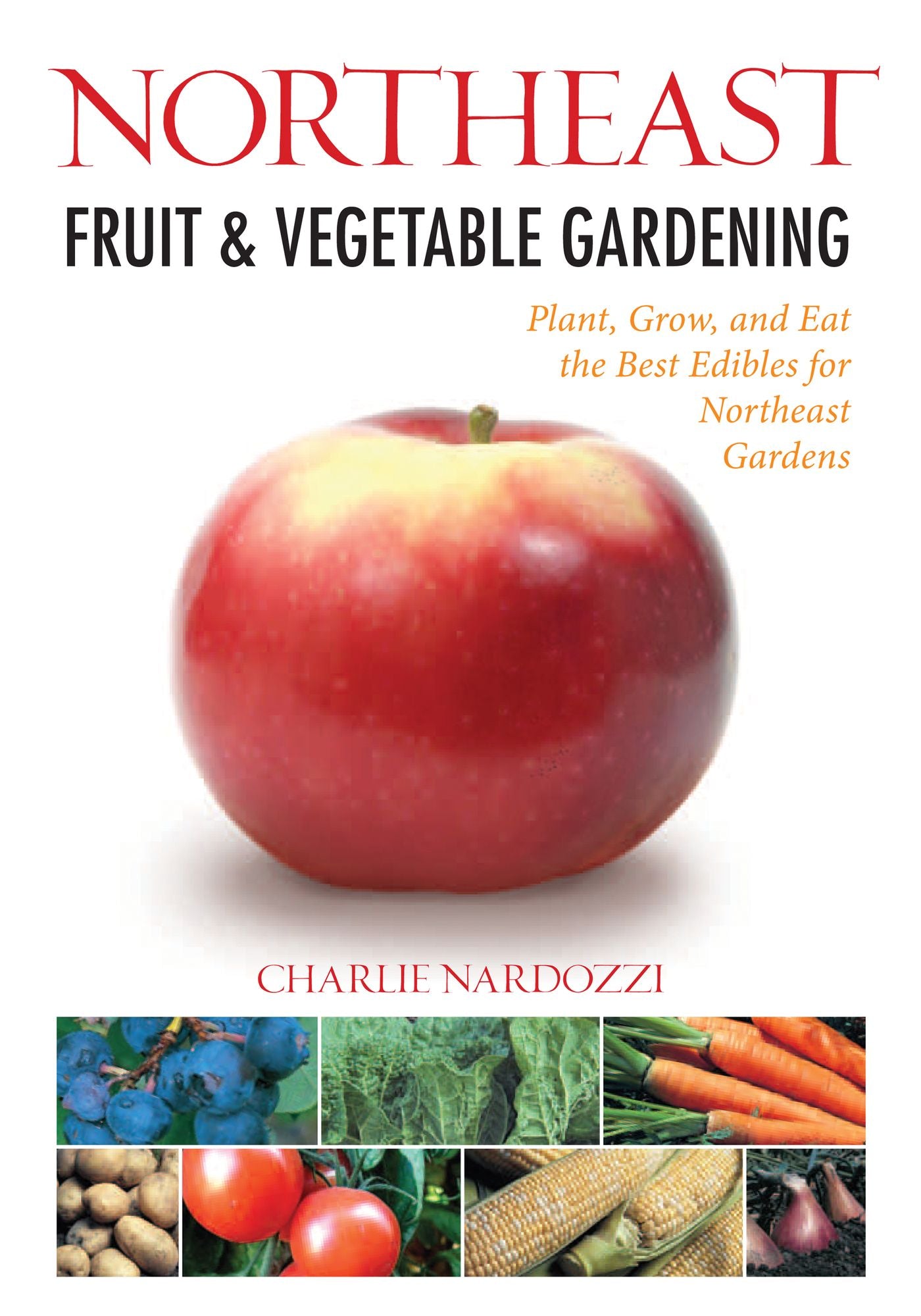Northeast Fruit & Vegetable Gardening (PagePerfect NOOK Book)