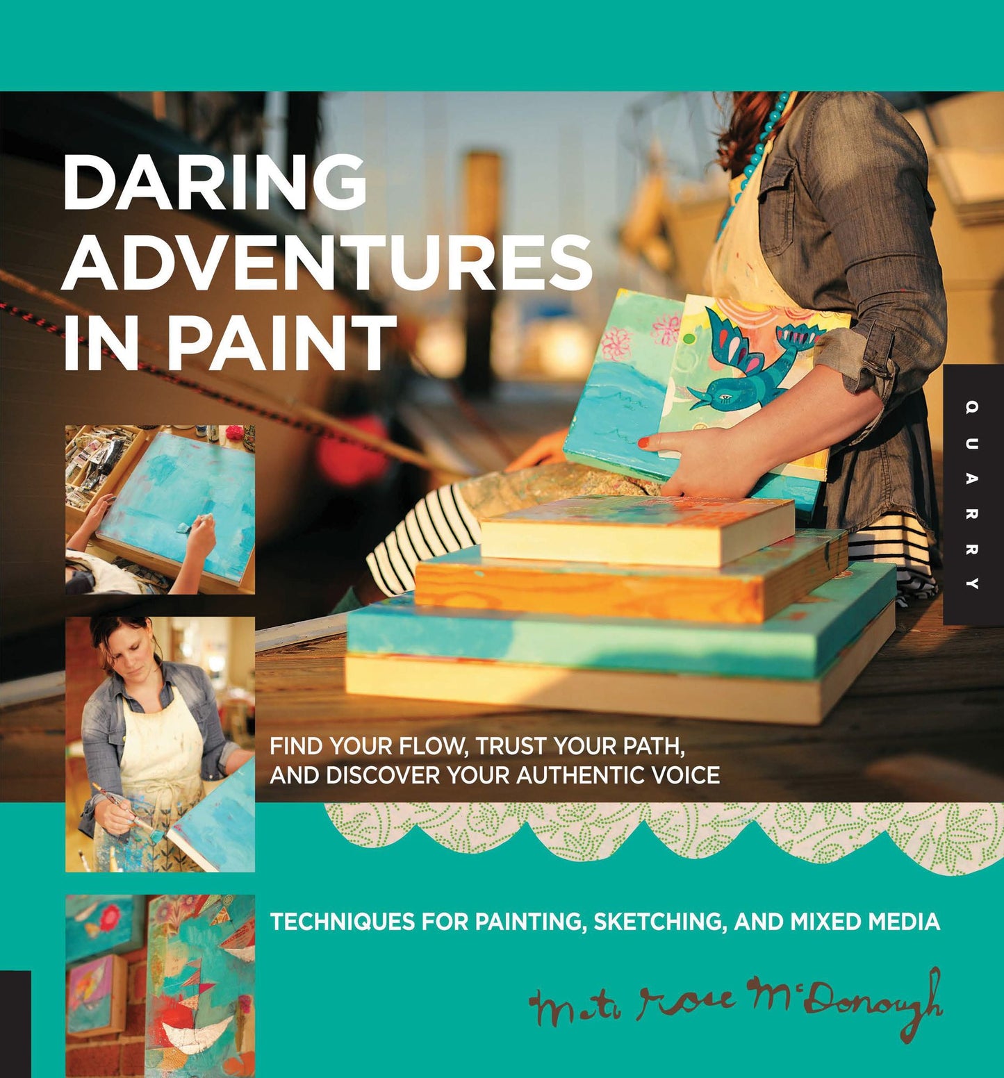 Daring Adventures in Paint: Find Your Flow, Trust Your Path, and Discover Your Authentic Voice-Techniques for Painting, Sketchin