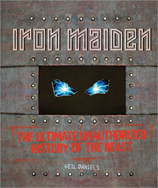 Iron Maiden: The Ultimate Unauthorized History of the Beast (PagePerfect NOOK Book)