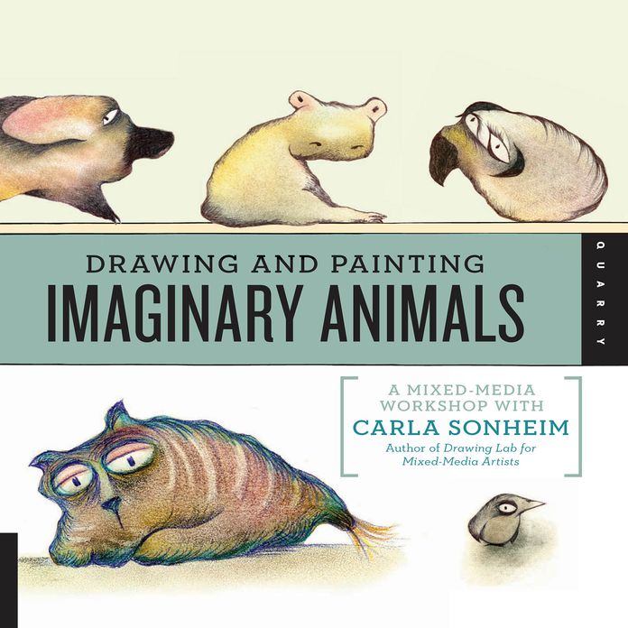 Drawing and Painting Imaginary Animals: A Mixed-Media Workshop with Carla Sonheim