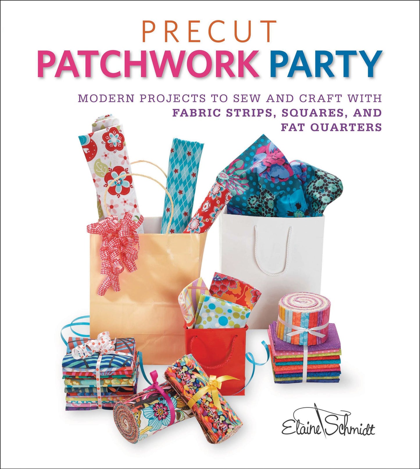 Precut Patchwork Party: Projects to Sew and Craft with Fabric Strips, Squares, and Fat Quarters (PagePerfect NOOK Book)