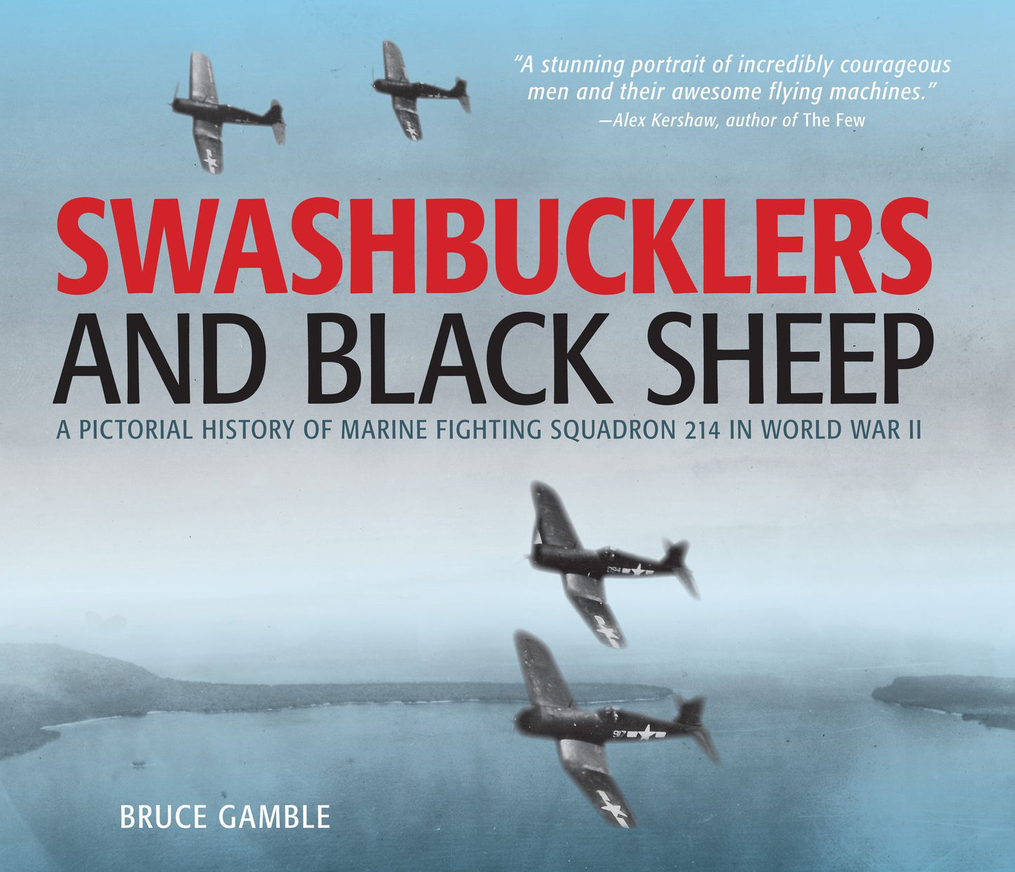 Swashbucklers and Black Sheep: A Pictorial History of Marine Fighting Squadron 214 in World War II