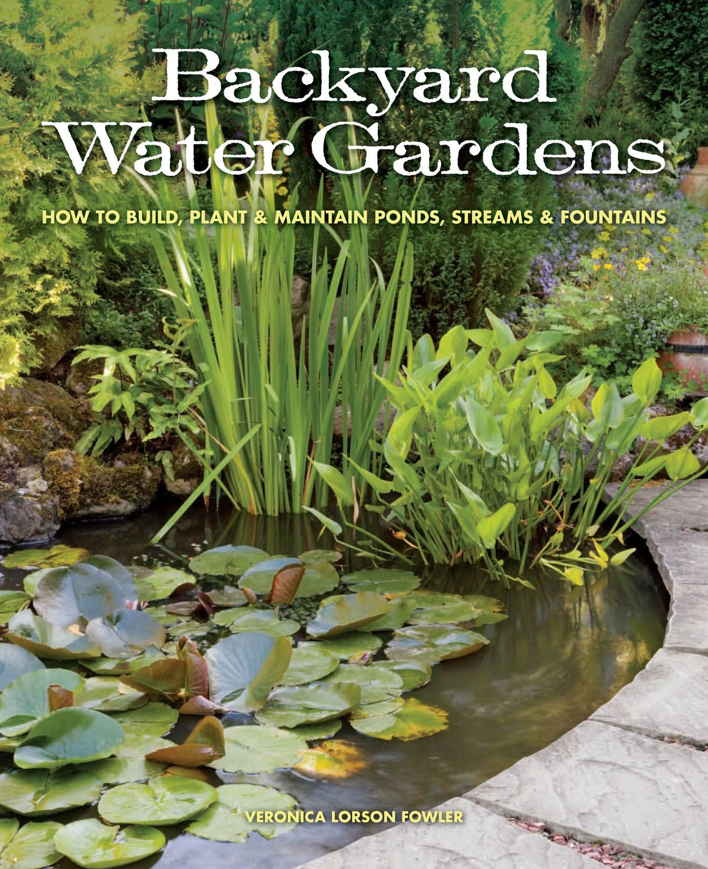 Backyard Water Gardens: How to Build, Plant & Maintain Ponds, Streams & Fountains (PagePerfect NOOK Book)