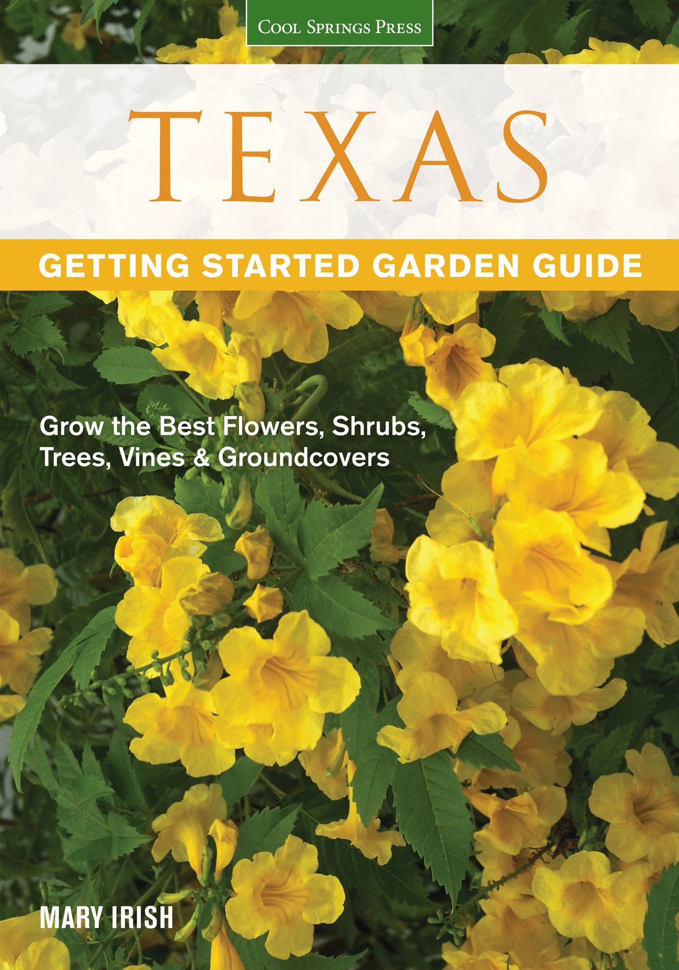 Texas Getting Started Garden Guide: Grow the Best Flowers, Shrubs, Trees, Vines & Groundcovers (PagePerfect NOOK Book)