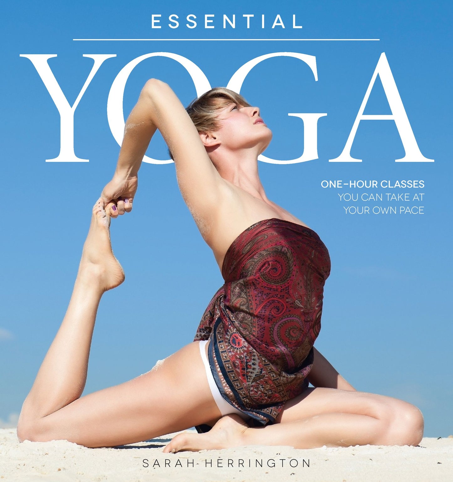 Essential Yoga: One-Hour Classes You Can Take at Your Own Pace (PagePerfect NOOK Book)