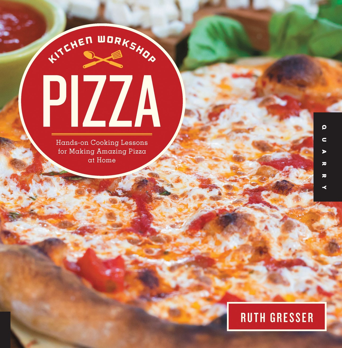 Kitchen Workshop--Pizza: 25 Hands-on Cooking Lessons for Making Amazing Pizza at Home