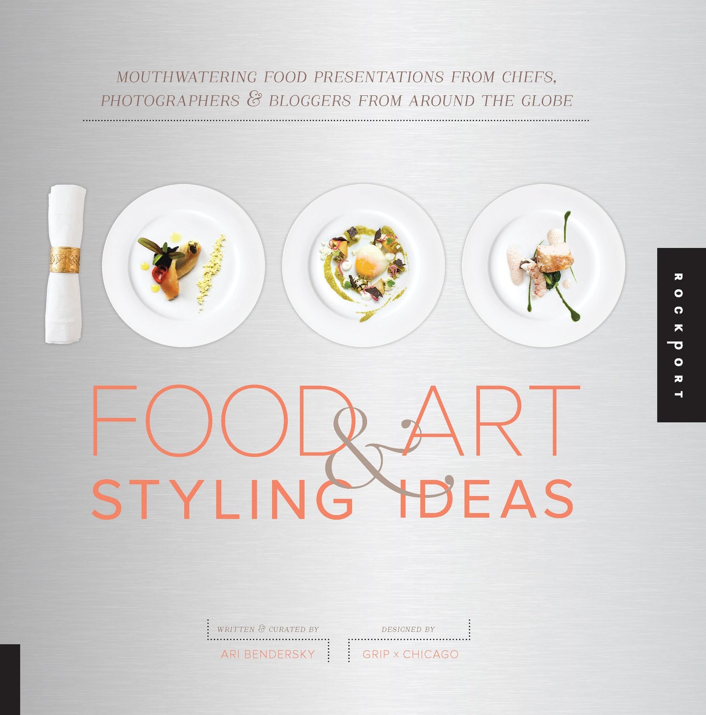 1,000 Food Art and Styling Ideas: Mouthwatering Food Presentations from Chefs, Photographers, and Bloggers from Around the Globe