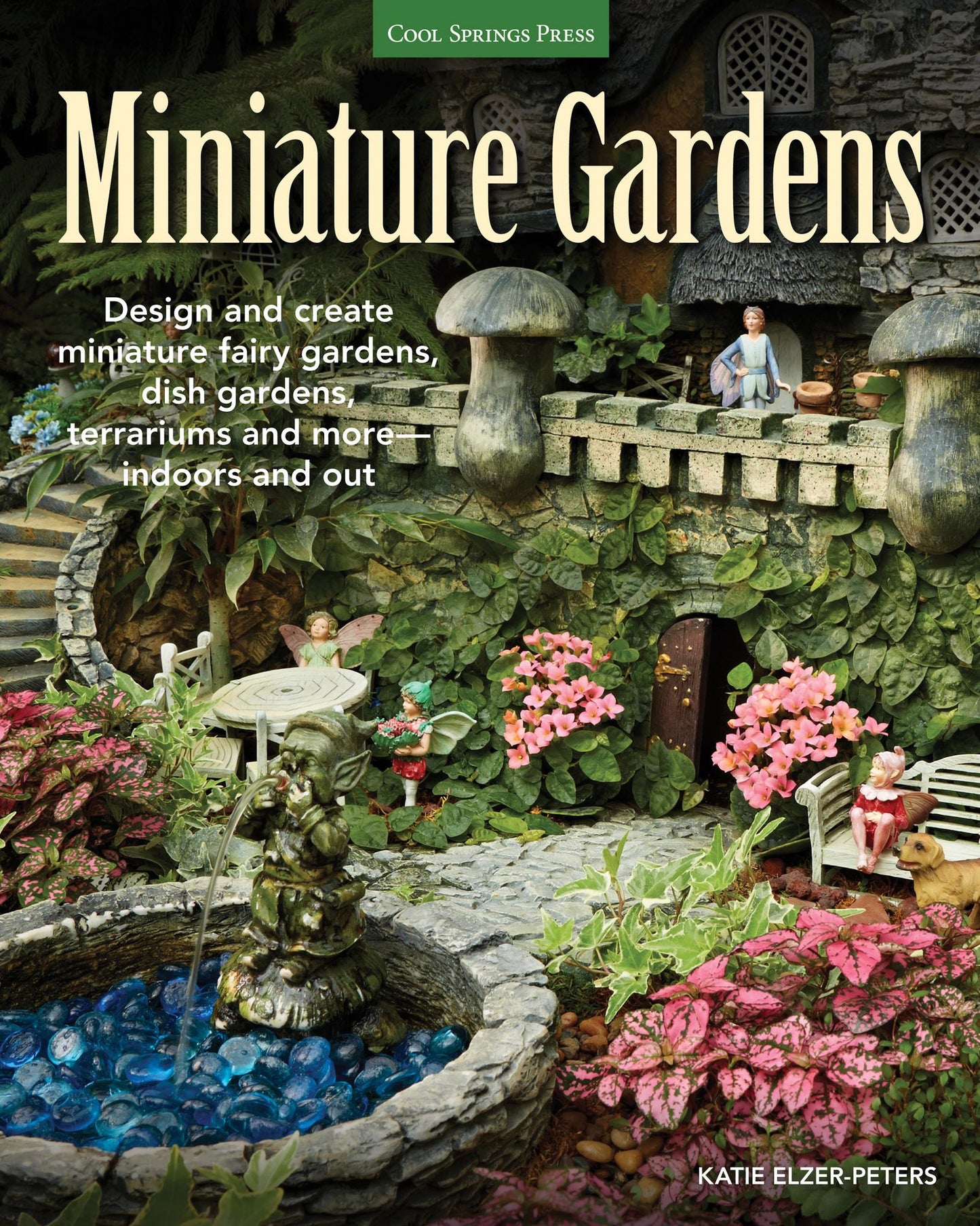 Miniature Gardens: Design & Create Miniature Fairy Gardens, Dish Gardens, Terrariums and More?Indoors and Out
