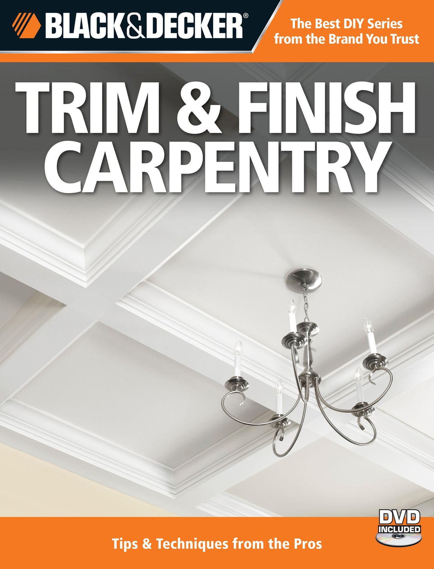 Black & Decker Trim & Finish Carpentry: Tips & Techniques from the Pros
