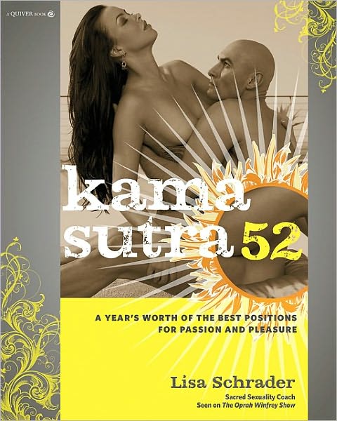 Kama Sutra 52: A Year's Worth of the Best Positions for Passion and Pleasure (PagePerfect NOOK Book)