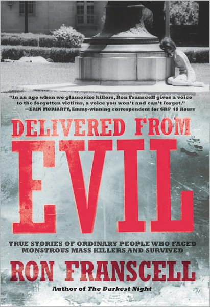 Delivered from Evil: True Stories of Ordinary People Who Faced Monstrous Mass Killers and Survived (PagePerfect NOOK Book)