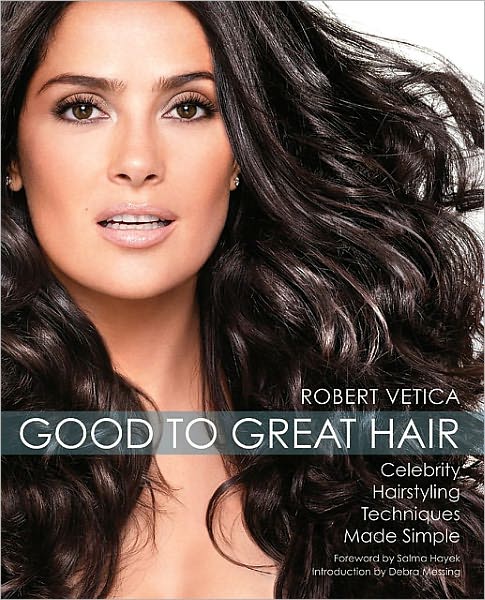 Good to Great Hair: Celebrity Hairstyling Techniques Made Simple (PagePerfect NOOK Book)