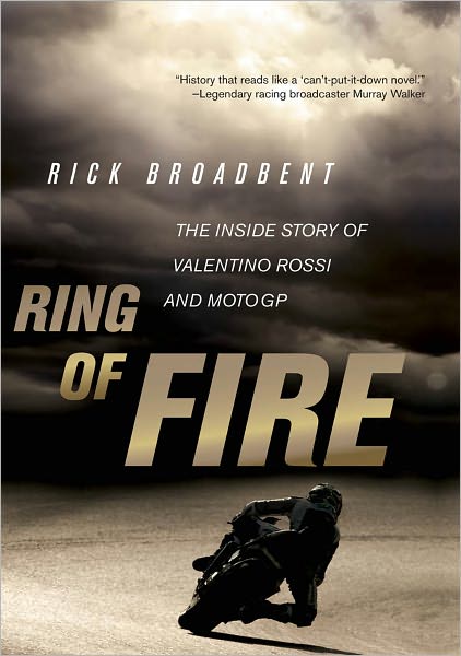 Ring of Fire: The Inside Story of Valentino Rossi and MotoGP
