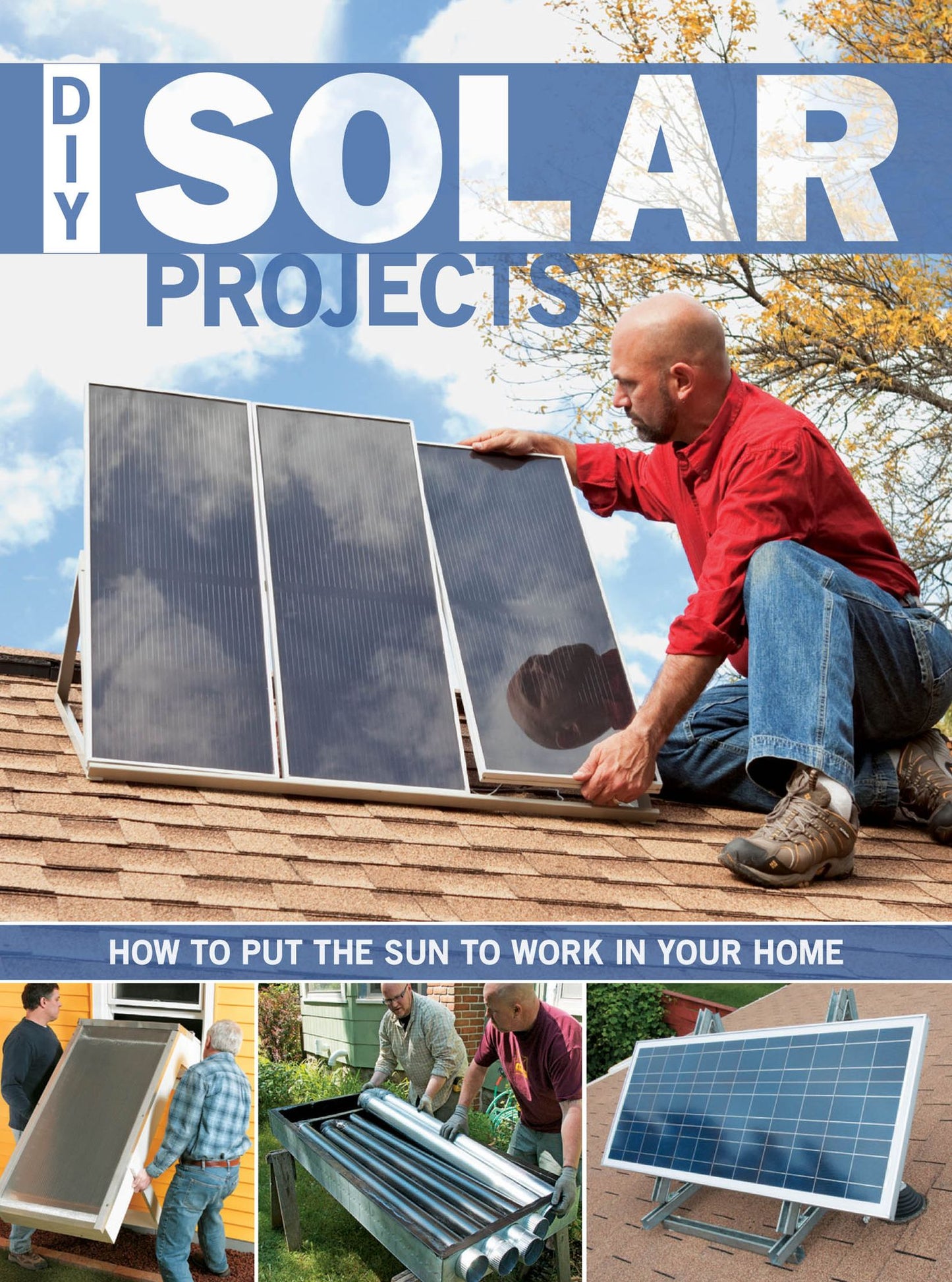 DIY Solar Projects: How to Put the Sun to Work in Your Home