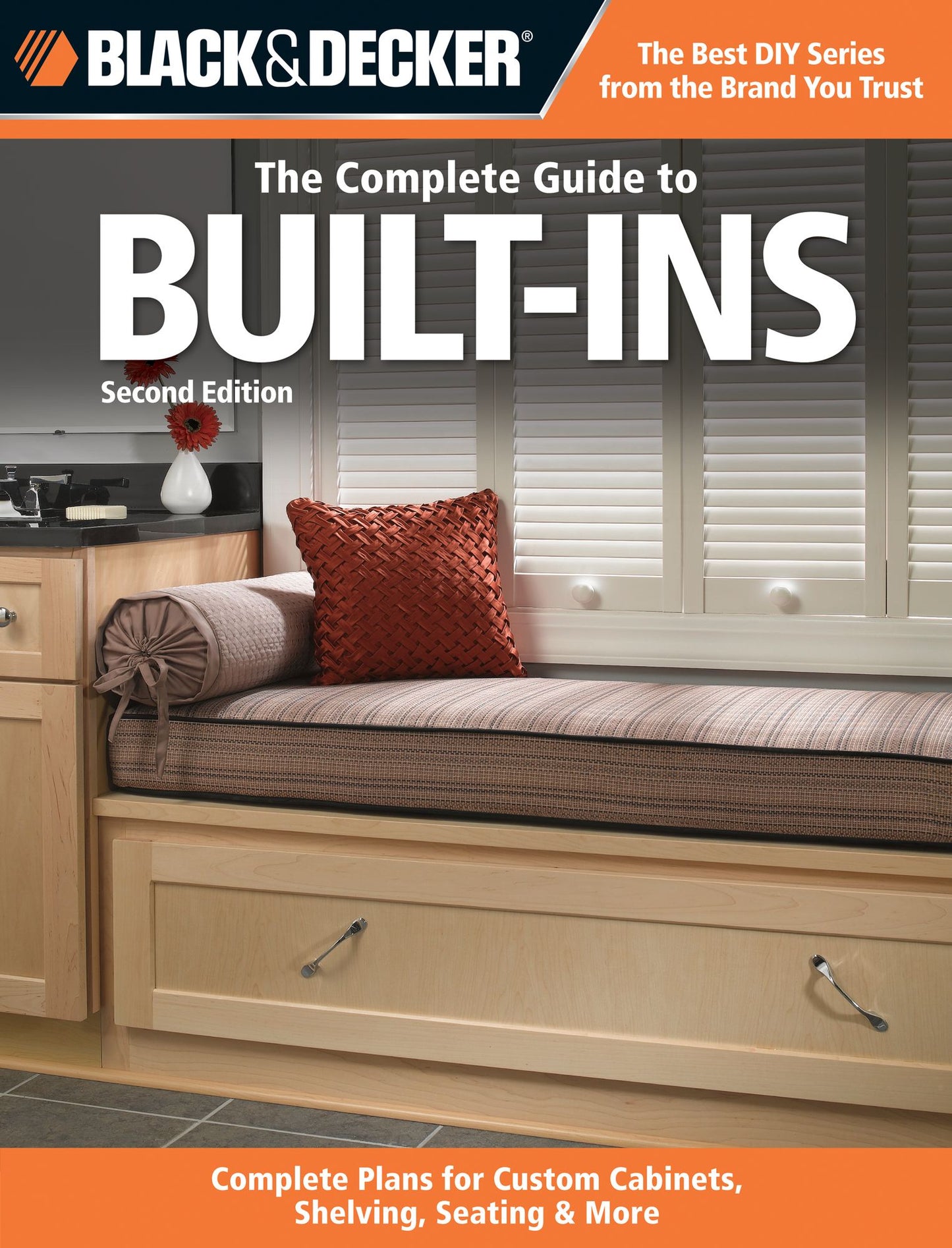 Black & Decker The Complete Guide to Built-Ins: Complete Plans for Custom Cabinets, Shelving, Seating & More, Second Edition