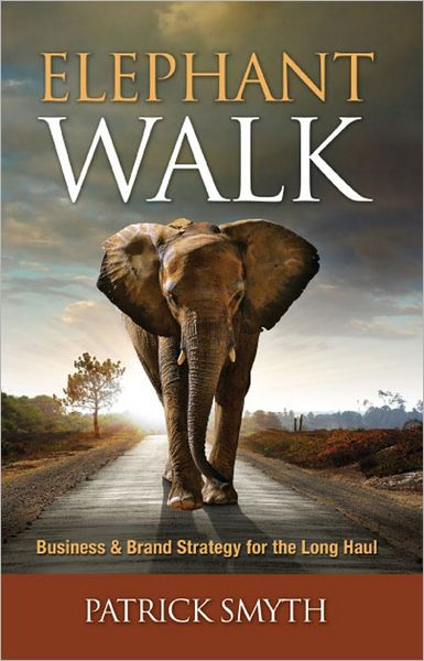Elephant Walk: Business and Brand Strategy for the Long Haul