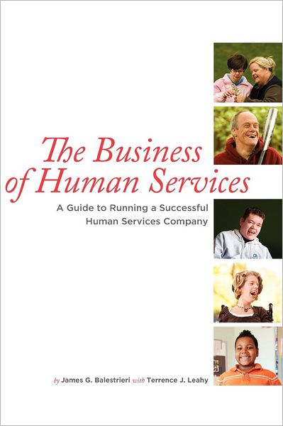 The Business of Human Services: A Guide to Running a Successful Human ServicesCompany